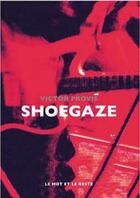 Couverture du livre « Shoegaze » de Provis Victor aux éditions Le Mot Et Le Reste