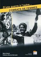 Couverture du livre « D'une guerre à l'autre... combats de femmes » de Fabienne Mercier-Bernadet Marie Gatard aux éditions Esprit Du Livre