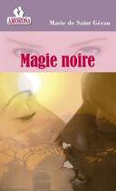 Couverture du livre « Magie noire » de Saint-Geran Marie De aux éditions Les Nouveaux Auteurs