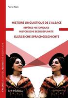 Couverture du livre « Histoire linguistique de l'Alsace : repères historiques » de Pierre Klein aux éditions Id