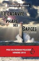 Couverture du livre « Le cadavre du phare des barges » de Chantal Masse aux éditions Ella Editions