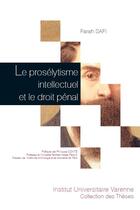 Couverture du livre « Le prosélytisme intellectuel et le droit pénal » de Farah Safi aux éditions Institut Universitaire Varenne