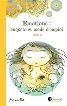 Couverture du livre « Émotions : enquête et mode d'emploi Tome 3 » de Art-Mella aux éditions Pourpenser