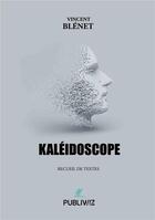 Couverture du livre « Kaléidoscope » de Vincent Blenet aux éditions Spinelle