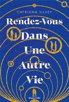 Couverture du livre « Rendez-vous dans une autre vie » de Catriona Silvey aux éditions Hauteville