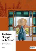 Couverture du livre « Kathleen, l'appel de la terre » de Georges Vierne aux éditions Nombre 7