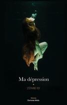 Couverture du livre « Ma depression » de Roy Stephanie aux éditions Editions Maia