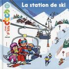 Couverture du livre « La station de ski » de Stephanie Ledu et Didier Balicevic aux éditions Milan