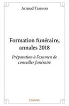 Couverture du livre « Formation funéraire ; annales 2018 » de Arnaud Transon aux éditions Edilivre