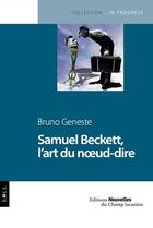 Couverture du livre « Beckett, l'art du noeud-dire » de Bruno Geneste aux éditions Nouvelles Du Champ Lacanien