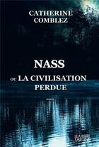 Couverture du livre « Nass ou la civilisation perdue » de Comblez Catherine aux éditions La P'tite Tartine