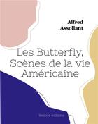 Couverture du livre « Les butterfly, scenes de la vie americaine » de Alfred Assollant aux éditions Hesiode