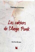 Couverture du livre « Les cahiers de l'ange punk » de Therese Fournier aux éditions Vent-des-lettres