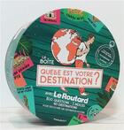 Couverture du livre « La boîte quelle est votre destination ? avec Le Routard » de  aux éditions Marabout