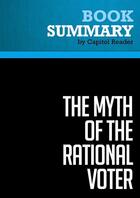 Couverture du livre « Summary: The Myth of the Rational Voter : Review and Analysis of Bryan Caplan's Book » de Businessnews Publish aux éditions Political Book Summaries