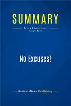 Couverture du livre « No Excuses! : Review and Analysis of Tracy's Book » de  aux éditions Business Book Summaries