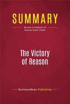 Couverture du livre « Summary: The Victory of Reason : Review and Analysis of Rodney Stark's Book » de Businessnews Publishing aux éditions Political Book Summaries