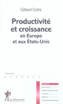 Couverture du livre « Productivité et croissance en europe et aux états-unis » de Gilbert Cette aux éditions La Decouverte