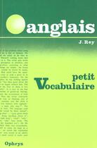 Couverture du livre « Petit vocabulaire anglais » de Jean Rey aux éditions Ophrys