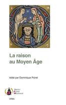 Couverture du livre « La raison au Moyen Age » de Dominique Poirel et Collectif aux éditions Vrin