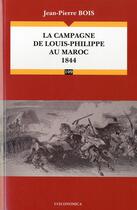Couverture du livre « La Campagne De Louis-Philippe Au Maroc 1844 » de Jean-Pierre Bois aux éditions Economica
