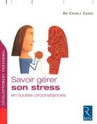 Couverture du livre « Savoir gérer son stress en toutes circonstances » de Charly Cungi aux éditions Retz