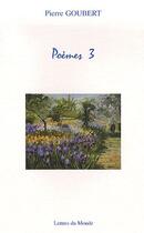 Couverture du livre « Poèmes 3 » de Pierre Goubert aux éditions Lettres Du Monde