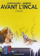 Couverture du livre « Avant l'Incal ; INTEGRALE » de Alexandro Jodorowsky et Zoran Janjetov aux éditions Humanoides Associes