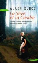 Couverture du livre « La sève et la cendre » de Alain Dubos aux éditions Succes Du Livre