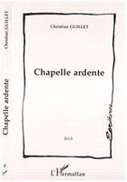 Couverture du livre « Chapelle Ardente » de Christian Guillet aux éditions L'harmattan