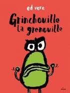 Couverture du livre « Grinchouille la grenouille » de Ed Vere aux éditions Milan