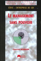 Couverture du livre « Management sans pouvoir (le) » de Christian Bourion aux éditions Eska