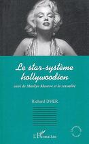 Couverture du livre « Le star-systeme hollywoodien - suivi de marilyn monroe et la sexualite » de Richard Dyer aux éditions L'harmattan