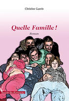 Couverture du livre « Quelle famille » de Christine Guerin aux éditions Societe Des Ecrivains