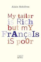 Couverture du livre « My tailor is rich but my francais is poor » de Alain Schifres aux éditions First