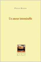 Couverture du livre « Un amour interminable » de Paule Bacon aux éditions Jacques Andre