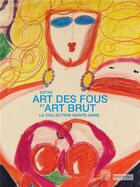 Couverture du livre « Entre art des fous et art brut ; la collection Sainte-Anne » de Anne-Marie Dubois aux éditions Somogy