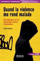 Couverture du livre « Quand la violence me rend malade » de Camil Sanfacon aux éditions Cheneliere Mcgraw-hill