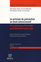 Couverture du livre « Le principe de précaution en droit administratif ; precautionary principle and administrative law » de Michel Paques et Collectif aux éditions Bruylant