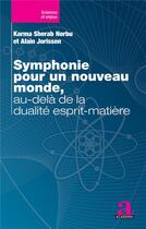 Couverture du livre « Symphonie pour un nouveau monde, au-delà de la dualité esprit-matière » de Alain Jorissen aux éditions Academia