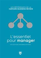 Couverture du livre « L'essentiel pour manager » de Luecke/Rowe aux éditions Harvard Business Review
