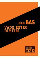 Couverture du livre « Vade retro Dimitri » de Juan Bas aux éditions Rouergue