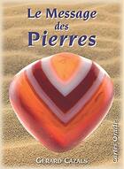Couverture du livre « Le message des pierres » de Gerard Cazals aux éditions Guy Trédaniel