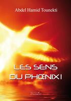 Couverture du livre « Les sens du phoenix ! » de Tounekti-Ah aux éditions Persee