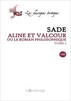 Couverture du livre « Aline Et Valcour Ou Le Roman Philosophique - Tome 1 » de Sade Donation Alphon aux éditions La Bourdonnaye