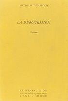 Couverture du livre « La Depossession » de Tschabold Matthias aux éditions L'age D'homme