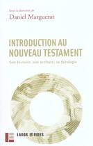 Couverture du livre « Introduction Au Nouveau Testament » de Daniel Marguerat aux éditions Labor Et Fides