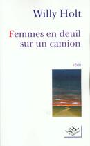 Couverture du livre « Femmes en deuil sur un camion » de Holt Willy aux éditions Nil