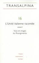 Couverture du livre « Transalpina 16. l'unite italienne racontee, vol. ii. voix et images du risorgimento » de Fournier-Finocchiaro aux éditions Pu De Caen