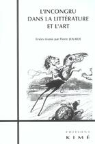 Couverture du livre « L' incongru dans la litterature et l'art » de Jourde aux éditions Kime